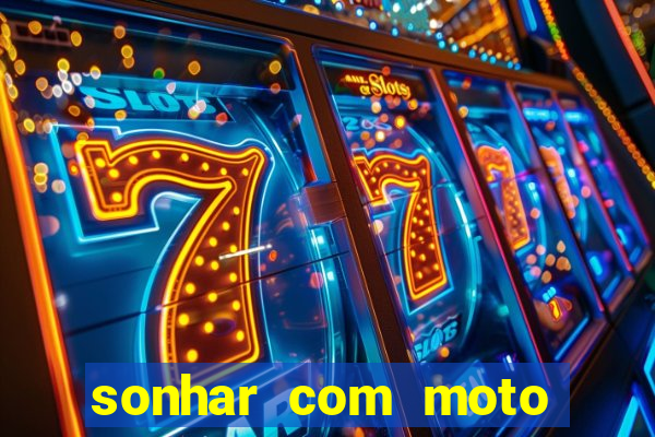sonhar com moto roubada jogo do bicho